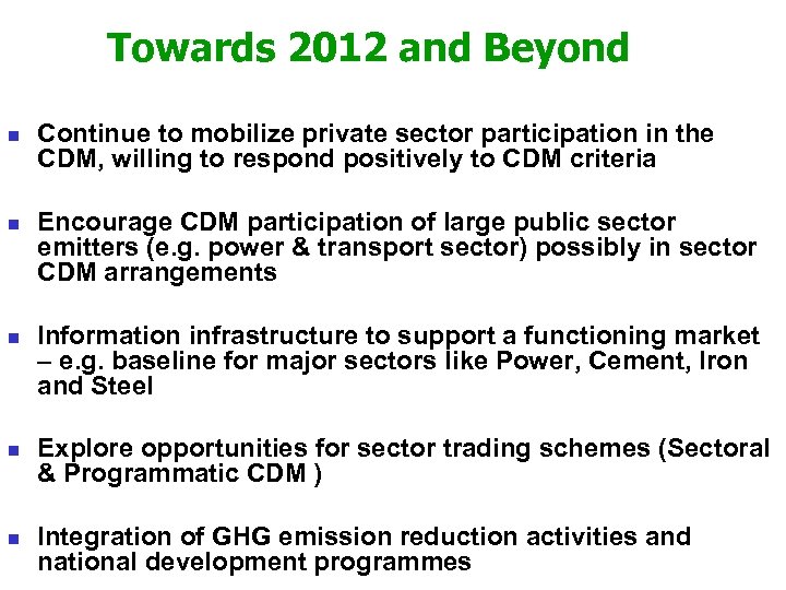 Towards 2012 and Beyond n n n Continue to mobilize private sector participation in