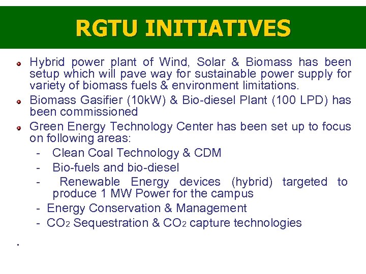 RGTU INITIATIVES Hybrid power plant of Wind, Solar & Biomass has been setup which