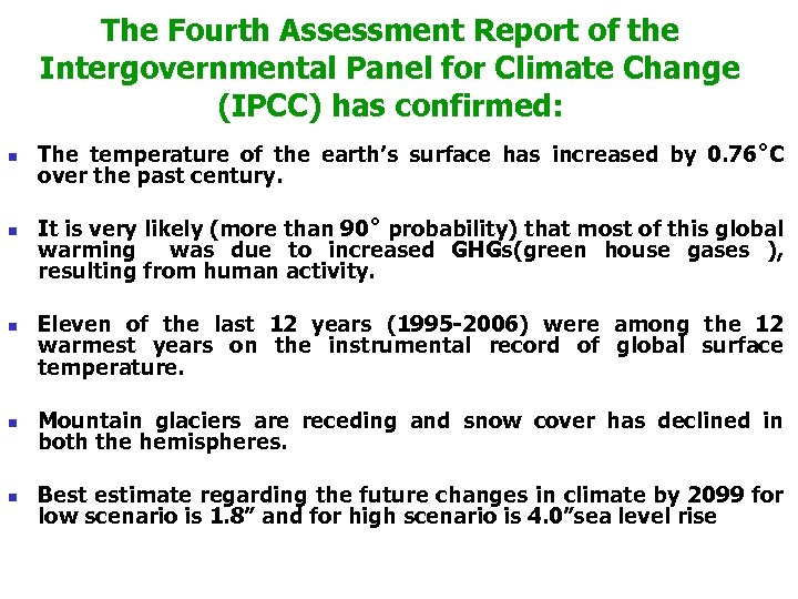 The Fourth Assessment Report of the Intergovernmental Panel for Climate Change (IPCC) has confirmed: