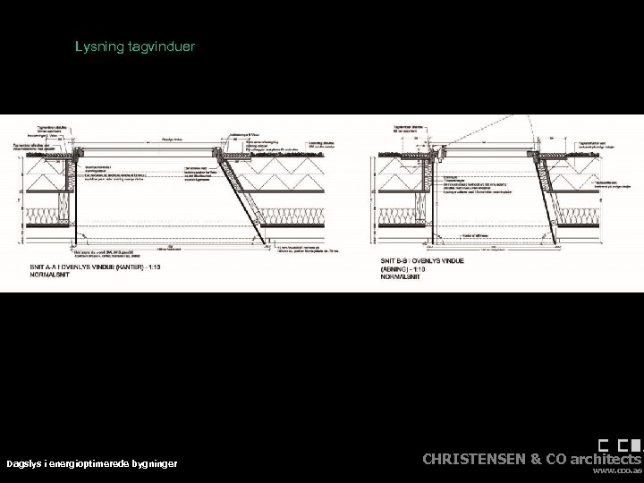 Lysning tagvinduer Dagslys i energioptimerede bygninger CHRISTENSEN & CO architects www. cco. as 