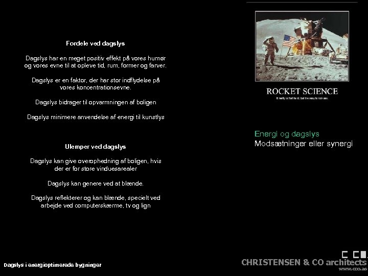 Fordele ved dagslys Dagslys har en meget positiv effekt på vores humør og vores