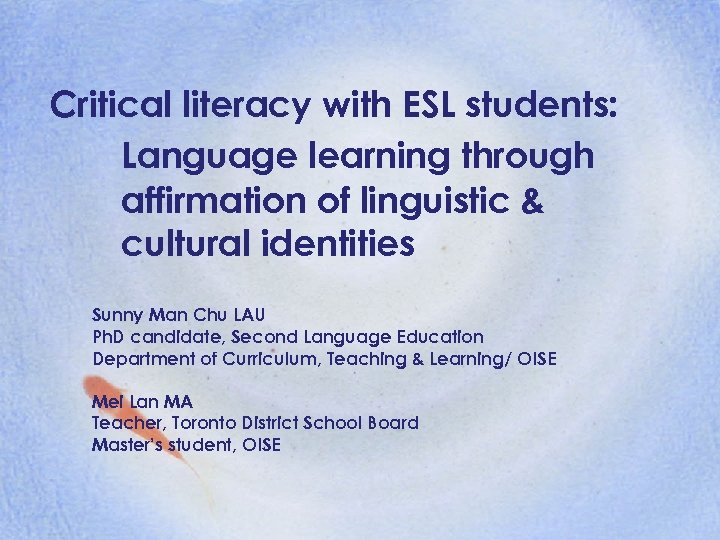 Critical literacy with ESL students: Language learning through affirmation of linguistic & cultural identities