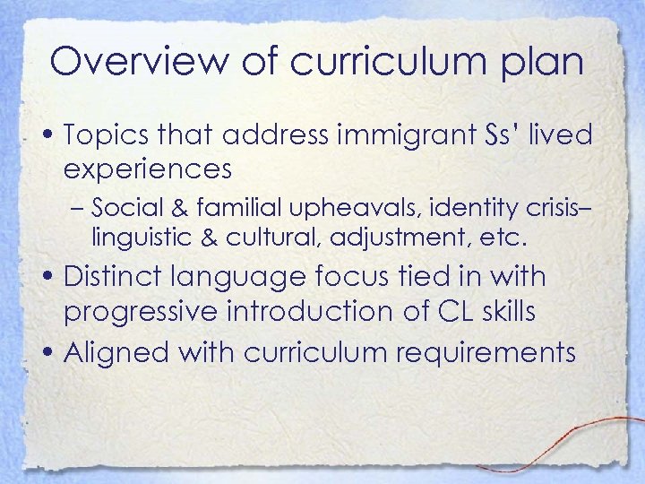 Overview of curriculum plan • Topics that address immigrant Ss’ lived experiences – Social