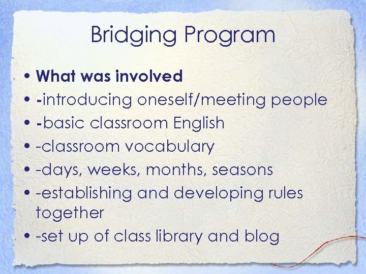 Bridging Program • What was involved • -introducing oneself/meeting people • -basic classroom English