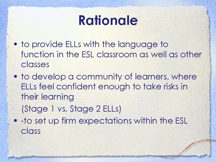 Rationale • to provide ELLs with the language to function in the ESL classroom