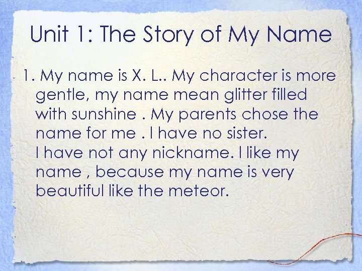 Unit 1: The Story of My Name 1. My name is X. L. .