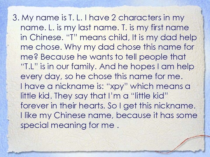 3. My name is T. L. I have 2 characters in my name. L.