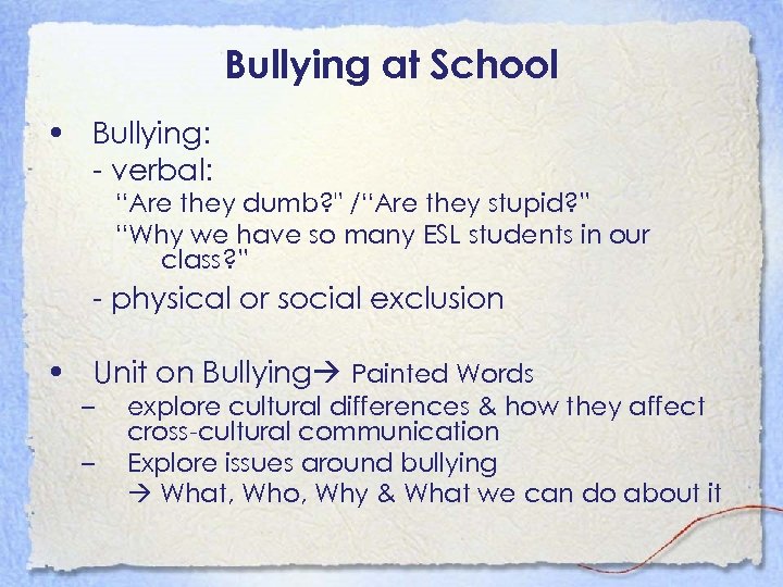 Bullying at School • Bullying: - verbal: “Are they dumb? 