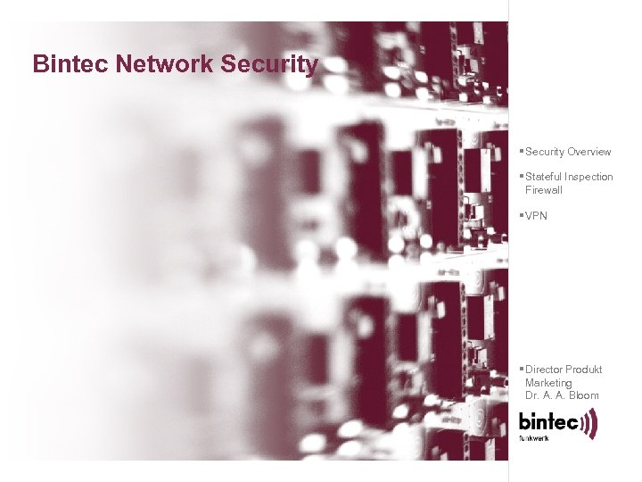 Bintec Network Security § Security Overview § Stateful Inspection Firewall § VPN § Director