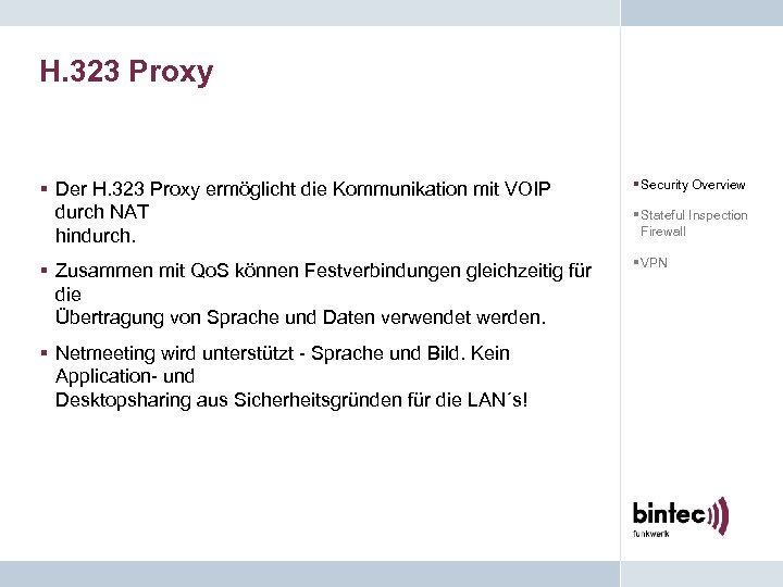 H. 323 Proxy § Der H. 323 Proxy ermöglicht die Kommunikation mit VOIP durch