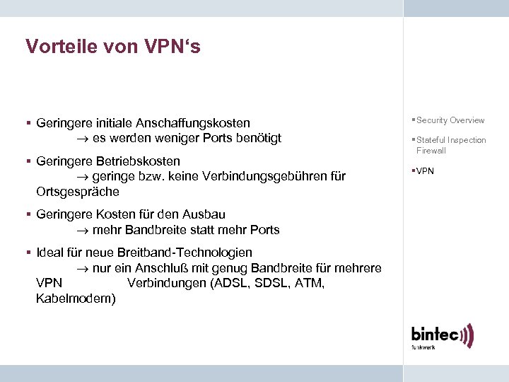 Vorteile von VPN‘s § Geringere initiale Anschaffungskosten es werden weniger Ports benötigt § Geringere