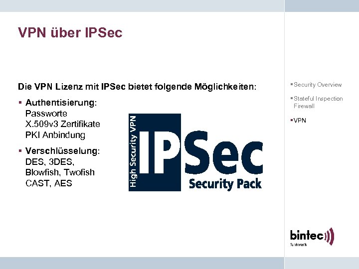 VPN über IPSec Die VPN Lizenz mit IPSec bietet folgende Möglichkeiten: § Security Overview