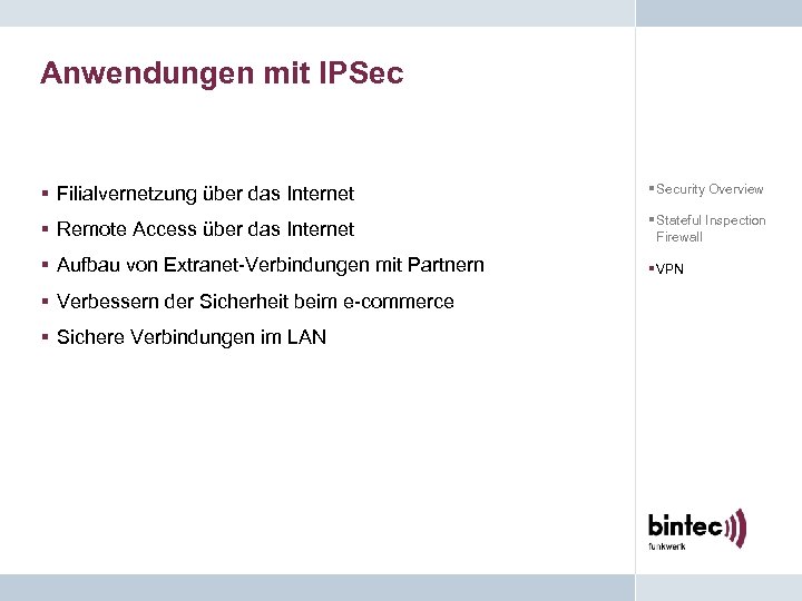 Anwendungen mit IPSec § Filialvernetzung über das Internet § Security Overview § Remote Access