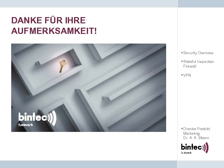 DANKE FÜR IHRE AUFMERKSAMKEIT! § Security Overview § Stateful Inspection Firewall § VPN §