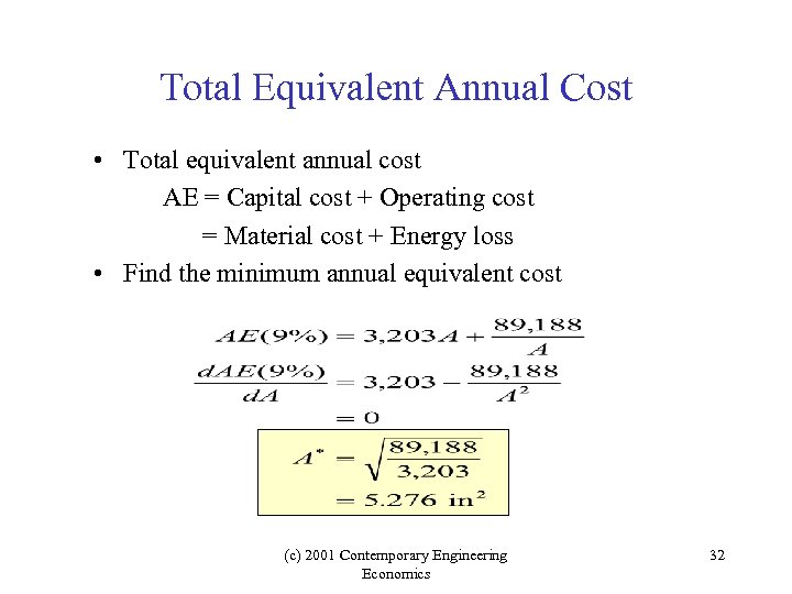 Total Equivalent Annual Cost • Total equivalent annual cost AE = Capital cost +