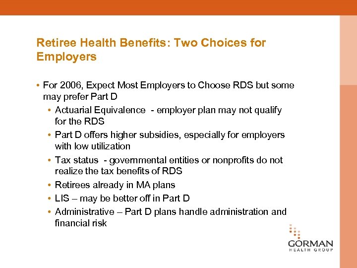Retiree Health Benefits: Two Choices for Employers • For 2006, Expect Most Employers to
