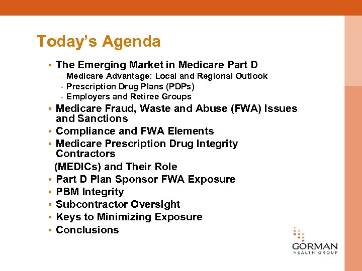 Today’s Agenda • The Emerging Market in Medicare Part D - Medicare Advantage: Local