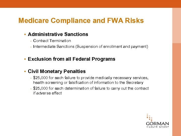 Medicare Compliance and FWA Risks • Administrative Sanctions - Contract Termination - Intermediate Sanctions