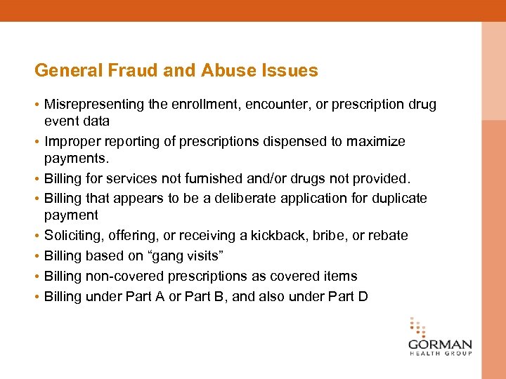 General Fraud and Abuse Issues • Misrepresenting the enrollment, encounter, or prescription drug event