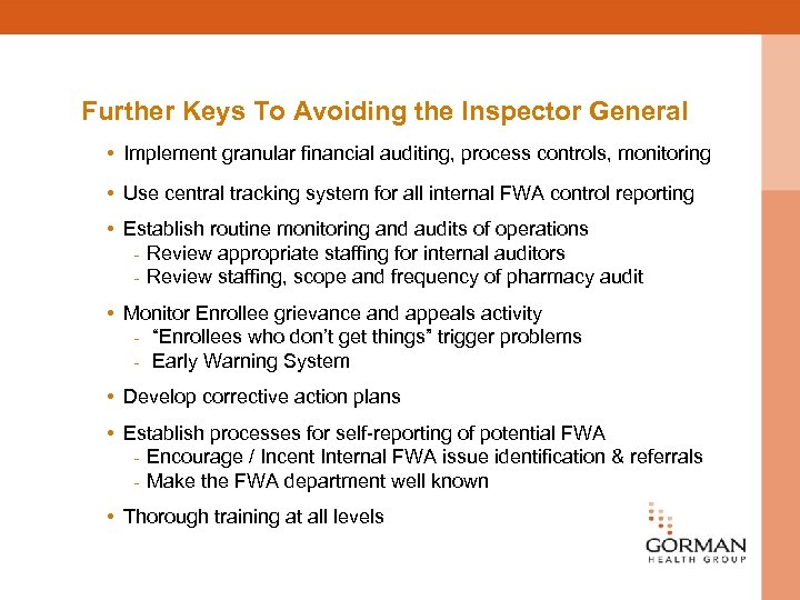 Further Keys To Avoiding the Inspector General • Implement granular financial auditing, process controls,