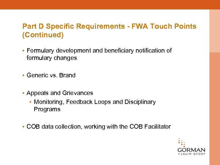 Part D Specific Requirements - FWA Touch Points (Continued) • Formulary development and beneficiary