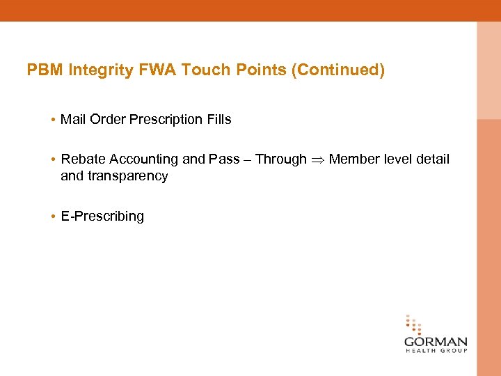  PBM Integrity FWA Touch Points (Continued) • Mail Order Prescription Fills • Rebate