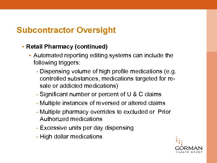Subcontractor Oversight • Retail Pharmacy (continued) • Automated reporting editing systems can include the