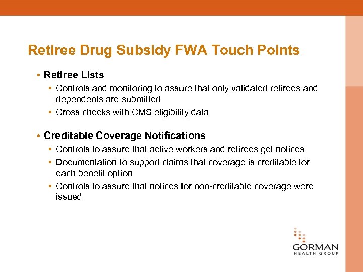Retiree Drug Subsidy FWA Touch Points • Retiree Lists • Controls and monitoring to
