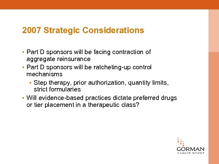 2007 Strategic Considerations • Part D sponsors will be facing contraction of aggregate reinsurance