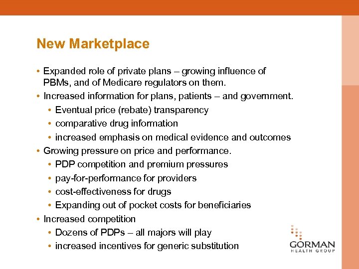 New Marketplace • Expanded role of private plans – growing influence of PBMs, and