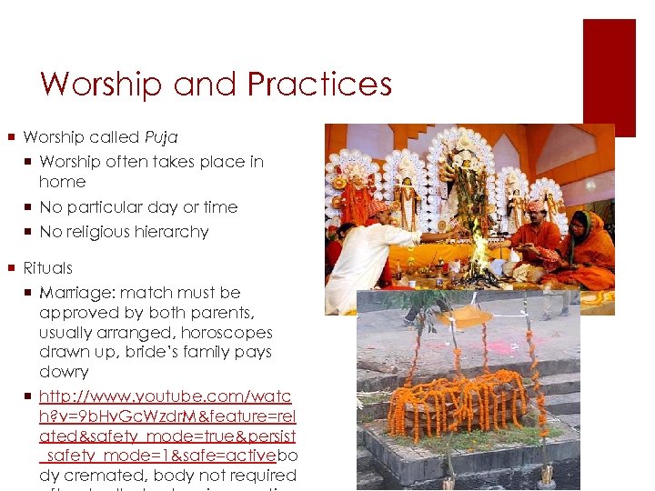 Worship and Practices ¡ Worship called Puja ¡ Worship often takes place in home
