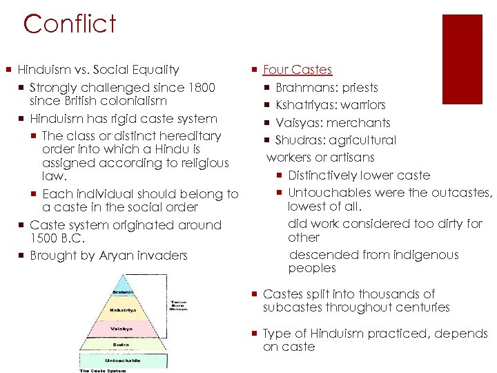 Conflict ¡ Hinduism vs. Social Equality ¡ Four Castes ¡ Strongly challenged since 1800