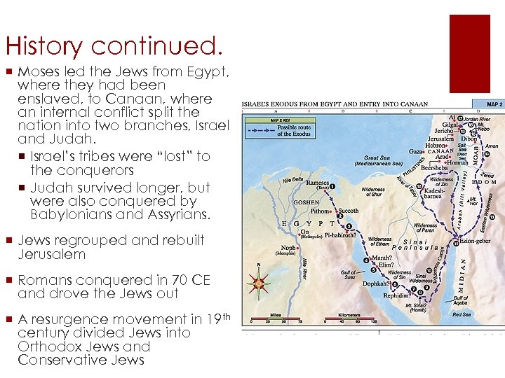 History continued. ¡ Moses led the Jews from Egypt, where they had been enslaved,