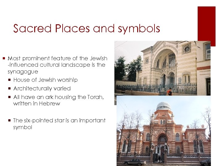 Sacred Places and symbols ¡ Most prominent feature of the Jewish -influenced cultural landscape