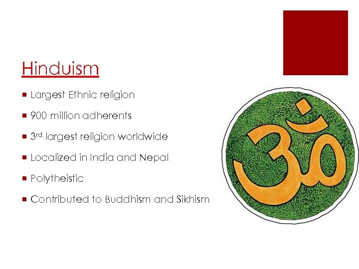Hinduism ¡ Largest Ethnic religion ¡ 900 million adherents ¡ 3 rd largest religion