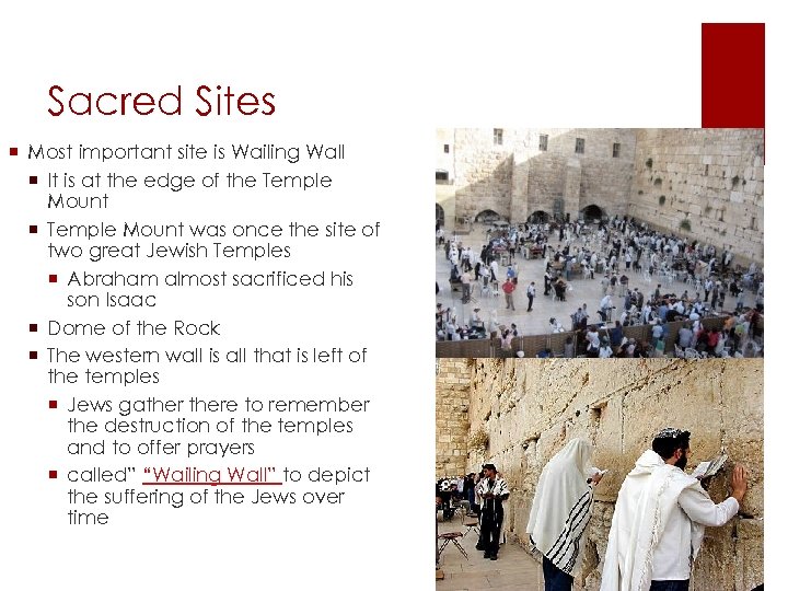 Sacred Sites ¡ Most important site is Wailing Wall ¡ It is at the