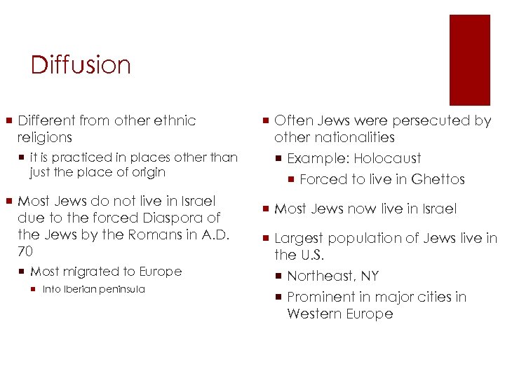 Diffusion ¡ Different from other ethnic religions ¡ it is practiced in places other