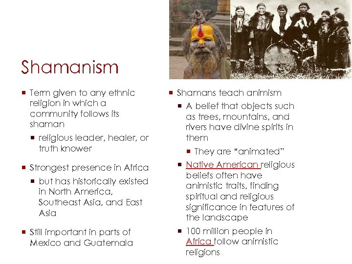 Shamanism ¡ Term given to any ethnic religion in which a community follows its