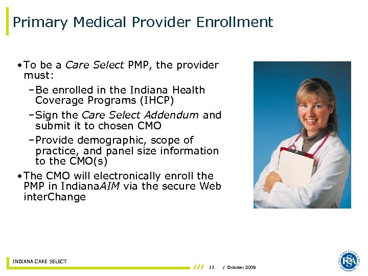 Primary Medical Provider Enrollment • To be a Care Select PMP, the provider must: