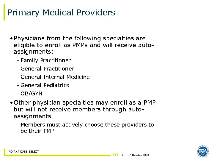 Primary Medical Providers • Physicians from the following specialties are eligible to enroll as