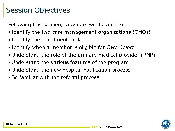 Session Objectives Following this session, providers will be able to: • Identify the two