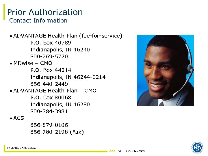 Prior Authorization Contact Information • ADVANTAGE Health Plan (fee-for-service) P. O. Box 40789 Indianapolis,