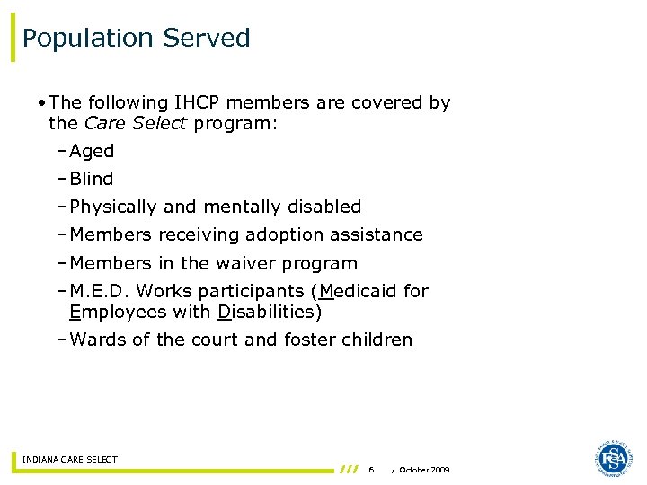 Population Served • The following IHCP members are covered by the Care Select program: