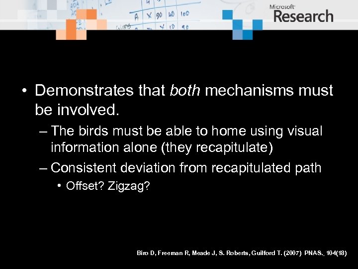  • Demonstrates that both mechanisms must be involved. – The birds must be