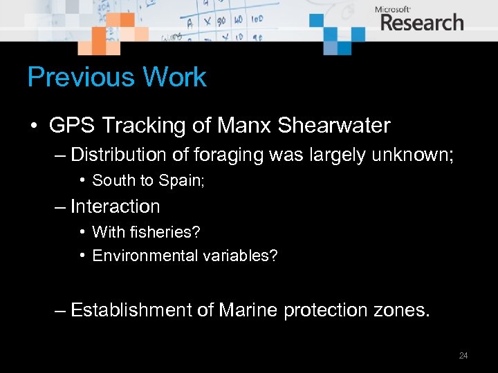 Previous Work • GPS Tracking of Manx Shearwater – Distribution of foraging was largely