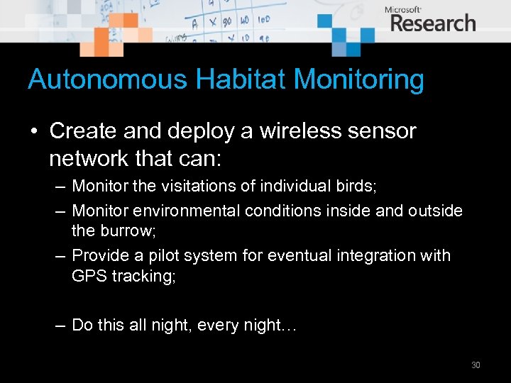 Autonomous Habitat Monitoring • Create and deploy a wireless sensor network that can: –