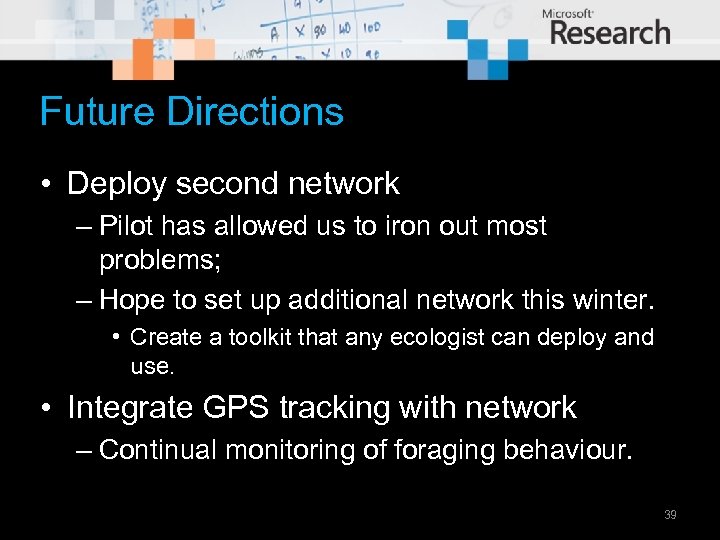 Future Directions • Deploy second network – Pilot has allowed us to iron out