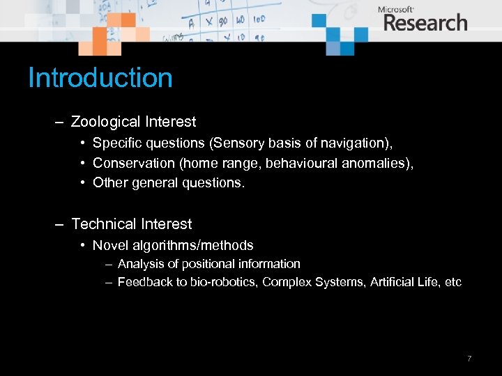 Introduction – Zoological Interest • Specific questions (Sensory basis of navigation), • Conservation (home
