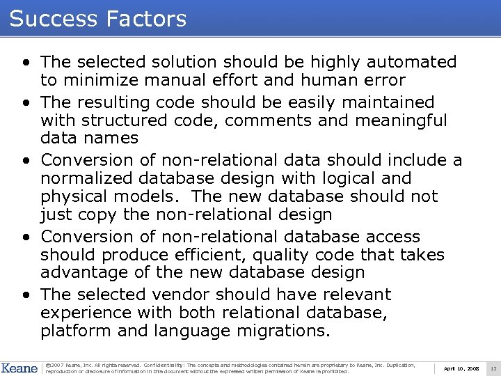 Success Factors • The selected solution should be highly automated to minimize manual effort