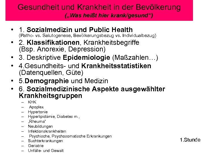 Gesundheit und Krankheit in der Bevölkerung („Was heißt hier krank/gesund“) • 1. Sozialmedizin und